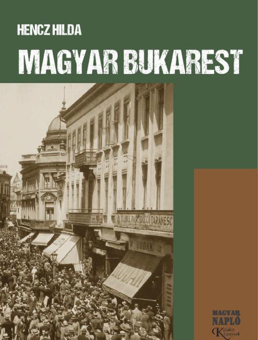 Hencz Hilda: Magyar Bukarest (fordító: János András)